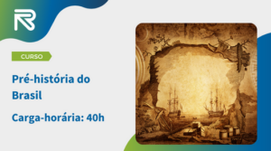 Curso Online Grátis Pré-história do Brasil